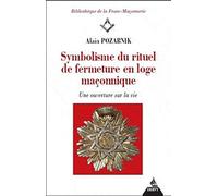 Symbolisme du rituel de fermeture en loge maçonnique: Une ouverture sur la vie