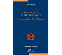 Symbolisme et métaphysique: Les interrogations de la philosophie (Théôria)