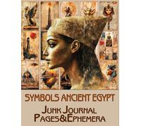 Symbols Ancient Egypt Junk Journal Pages & Ephemera: for Scrapbooking, Collage and Paper Crafts, Art Journaling