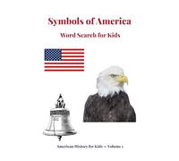 Symbols of America - Word Search for Kids: 45 Patriotic Puzzles - Flags, Eagles, Liberty Bell, Monuments, Holidays & More (USA 250th Edition)