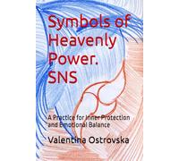 Symbols of Heavenly Power. SNS: A Practice for Inner Protection and Emotional Balance (Symbols of Heavenly Power offers a practical path toward ... awareness, and inner harmony in the modern)