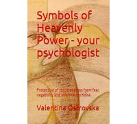 Symbols of Heavenly Power - your psychologist: Protection of consciousness from fear, negativity and information noise (Symbols of Heavenly Power ... awareness, and inner harmony in the modern)