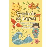 Symbols of Japan - Vol.2: Japanese Coloring Book Series for Relaxation and Learning