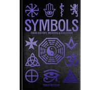 Symbols: Their History, Meaning & Evolution: Deluxe Slipcase Edition