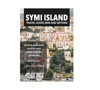 SYMI ISLAND TRAVEL GUIDE 2026 AND BEYOND