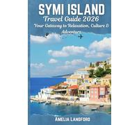 SYMI ISLAND TRAVEL GUIDE 2026: Your Gateway to Relaxation, Culture & Adventure