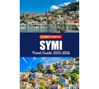 Symi Travel Guide 2025-2026: Discover Hidden Gems, Top Attractions, Rich History, Beaches and Adventure in Greece’s Island