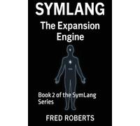SymLang -- The Expansion Engine: Book 2 of the SymLang Series