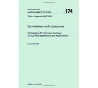 Symmetries and Laplacians: Introduction to Harmonic Analysis, Group Representations and Applications (Volume 174) (North-Holland Mathematics Studies, Volume 174)
