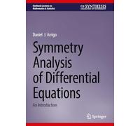 Symmetry Analysis of Differential Equations: An Introduction (Synthesis Lectures on Mathematics & Statistics)