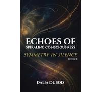 Symmetry In Silence: 1 (Echoes of Spiraling Consciousness)