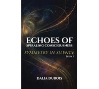 Symmetry In Silence: 1 (Echoes of Spiraling Consciousness)