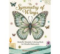 Symmetry of Wings: Butterfly Mandala Coloring Book for Mindful Relaxation