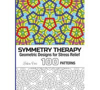 Symmetry Therapy | Geometric Designs for Stress Relief: Coloring Book for Adults | 100 Patterns | 8.5 x 11 in