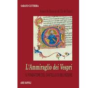 Symon de Beauvoir, l’ammiraglio dei Vespri. Il fondatore del castello di Belvedere (guerra ai siciliani e mistero dei casali scomparsi) (Donne reali e uomini d'arme)