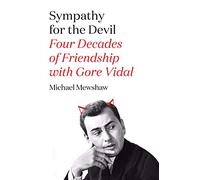 Sympathy for the Devil: Four Decades of Friendship With Gore Vidal
