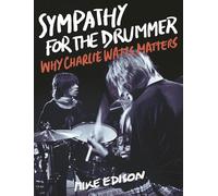 Sympathy for the Drummer: Why Charlie Watts Matters