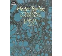 Symphonie Fantastique and "Harold in Italy" in Full Score (Dover Music Scores) by Hector Berlioz (1-May-1984) Paperback
