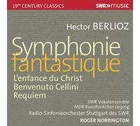 Symphonie fantastique - L’Enfance du Christ - Benvenuto Cellini - Requiem