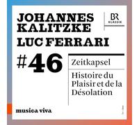 Symphonieorchester des Bayerischen Rundfunks; Johannes Kalitzke - Johannes Kalitzke: Zeitkapsel - Totentanz fur grobes Orchester; Luc Ferrari: Histoire du Plaisir et de la Desolation