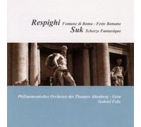 Symphoniosches Orchester des Theaters Altenburg-Gera - Respighi : Fontane Di Roma - Feste Romane ; Suk : Fantasticke Scherzo