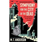Sinfonía para la ciudad de los muertos: Dmitri Shostakovich y el asedio de Leningrado