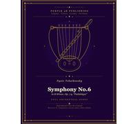 Symphony No.6: in B Minor, Op. 74, "Pathétique"
