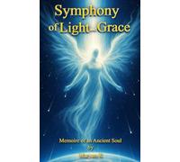 Symphony of Light and Grace: Memoire of an Ancient Soul