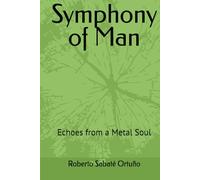 Symphony of Man: Echoes of Metal´s Soul