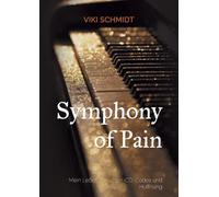 Symphony of Pain: Mein Leben zwischen ICD-Codes und Hoffnung
