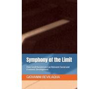 Symphony of the Limit: How Small Businesses Can Reinvent Social and Economic Development (Pequenos Negócios E Desenvolvimento Social E Econômico)