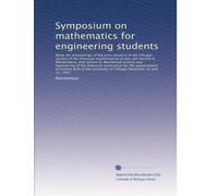 Symposium on mathematics for engineering students: Being the proceedings of the joint sessi...