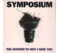 Symposium - The Answer to Why I Hate You [7" VINYL]