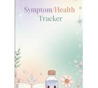 Symptom and Health Tracker: 160 Pages | 8.5x11 - Log Medications, Sleep, Mood, Pain & Patterns - A Complete Wellness Journal for Managing Your Health
