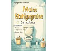 Symptom-Tagebuch Darmbalance: Meine Stuhlgangreise zu einer beschwerdefreien Verdauung: Das interaktive Verdauungstagebuch für Ernährungs- und Beschwerdenanalyse