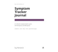 Symptom Tracker Journal: A 12-Month Undated Health Log for Perimenopause and Menopause Symptoms, Cycles, Sleep and Mood, with Appointment Pages for Your Doctor (No Catching Up)