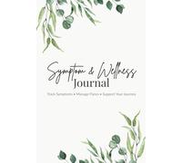 Symptom & Wellness Journal: Caregiver Guides for Chronic Illness Daily Log, Weekly Health Overview, Medication Tracker, Self-Care Checklist, Doctor Notes and Reflection Pages