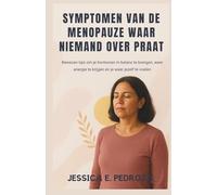 SYMPTOMEN VAN DE MENOPAUZE WAAR NIEMAND OVER PRAAT: Bewezen tips om je hormonen in balans te brengen, weer energie te krijgen en je weer jezelf te voelen