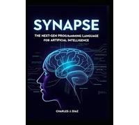 Synapse: The Next-Gen Programming Language for Artificial Intelligence