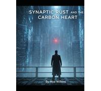 Synaptic Rust And The Carbon Heart