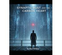 Synaptic Rust And The Carbon Heart
