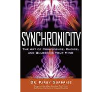 Synchronicity: The Art of Coincidence, Change, and Unlocking Your Mind