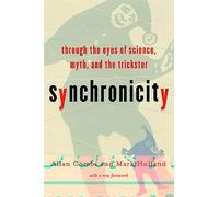 Synchronicity: Through the Eyes of Science, Myth, and the Trickster