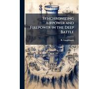 Synchronizing Airpower and Firepower in the Deep Battle