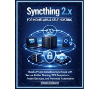 Syncthing 2.x for Homelabs & Self-Hosting: Build a Private Cloudless Sync Stack with Secure Folder Sharing, ZFS Snapshots, Restic Backups, and Homelab Automation