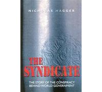 Syndicate, The: The Story of the Conspiracy Behind World Government