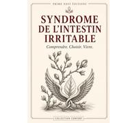Syndrome de l'intestin irritable: Comprendre. Choisir. Vivre. (Collection Confort)