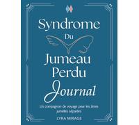 Syndrome Du Jumeau Perdu Journal: Un compagnon de voyage pour les âmes jumelles séparées