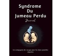 Syndrome Du Jumeau Perdu Journal: Un compagnon de voyage pour les âmes jumelles séparées