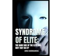 SYNDROME OF ELITE: THE DARK SIDE OF THE ELITE AND WHY THEY DO IT?